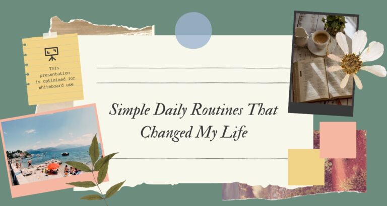 Simple Daily Routines That Changed My Life