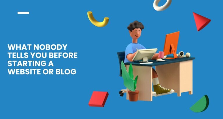What Nobody Tells You Before Starting a Website or Blog